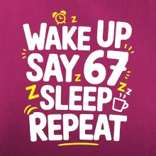 67 wake up repeat