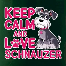 Keep calm and love Schnauzer