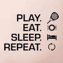 Play eat sleep repeat padel