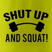 Shut up and squat