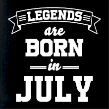 Legends are born in July Legends are born in July