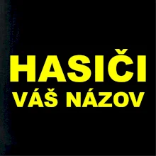 Hasiči - žltý nápis - váš názov zboru Hasiči - žltý nápis - váš názov zboru