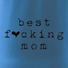 Best fucking mom