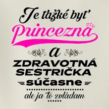 Je ťažké byť princezná zdravotná sestrička
