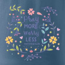 Pray more worry less