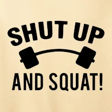 Shut up and squat