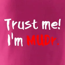 Trust me I´m  MUDr. / Ver mi som MUDR.