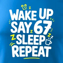 67 wake up repeat