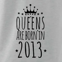 Queens are born in 2013