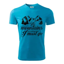 The mountains are calling and i must go The mountains are calling and i must go