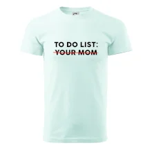To do list: Your mom