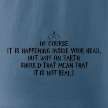 Of course it is happening inside your head