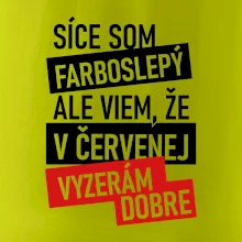 Síce som farboslepý, ale viem, že v červenej vyzerám dobre