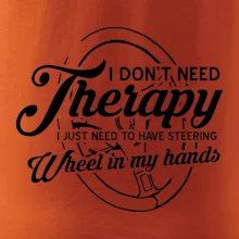Okrúhly nápis -  I don't need therapy wheel in my hands