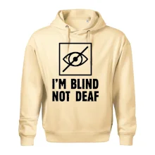 I'm blind not deaf I'm blind not deaf