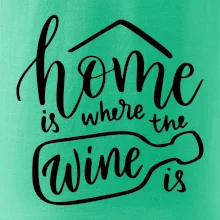 Home is where wine is Home is where wine is