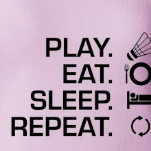 Play Eat Sleep Repeat badminton