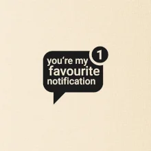 You're my favourite notification