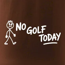 No Golf Today