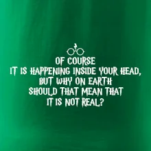 Of course it is happening inside your head