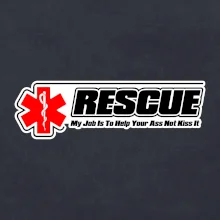 Rescue My Job Is To Help Your Ass Not Kiss It