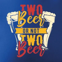 Two beer or not two beer Two beer or not two beer
