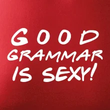 Good grammar is sexy Good grammar is sexy