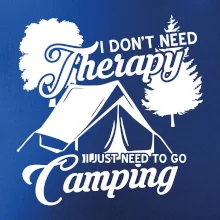 I don't need therapy camping I don't need therapy camping