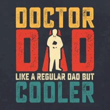 Doctor dad like a regular dad but cooler