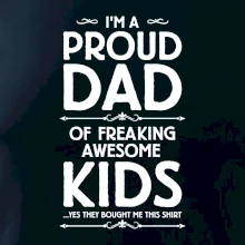 Proud DAD - KIDS