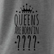 Queens  are born in (Vlastný mesiac narodenia)