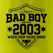 Bad boy since 2003 Bad boy since 2003