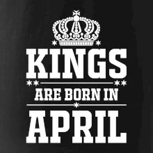 Kings are born in April