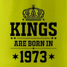 Kings are born in 1973 Kings are born in 1973