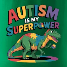 Autism is my superpower dinosaurus Autism is my superpower dinosaurus