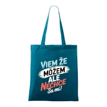 Viem že možem ale nechce sa mi!