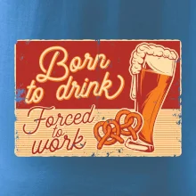 Born to drink beer