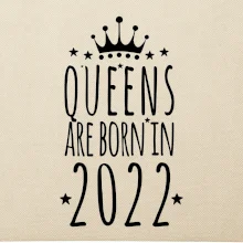 Queens are born in 2022