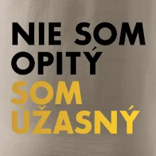 Nie som opitý som úžasný