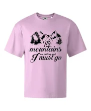 The mountains are calling and i must go