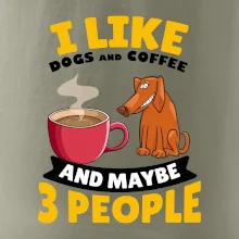 I like dogs and coffee and maybe 3 people