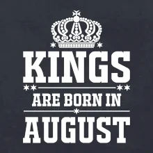 Kings are born in August