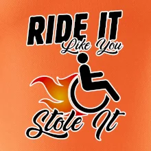 Ride it Like You Stole it Ride it Like You Stole it