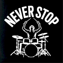 Never Stop a drummer