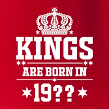 Kings are born in vlastný ročník