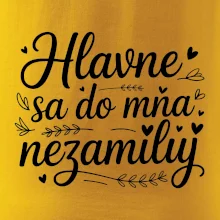 Hlavne sa do mňa nezamiluj