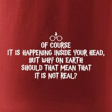 Of course it is happening inside your head
