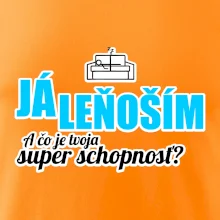 Já leňoším - tvoja super schopnosť - rovný Já leňoším - tvoja super schopnosť - rovný