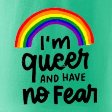 Im queer and have no fear Im queer and have no fear