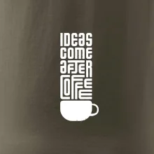 Ideas come after coffee